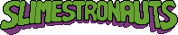 Slimestronauts: Burst Strike!